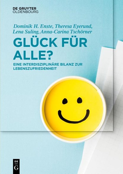 Gluck fur Alle?, Dominik H (Johannes Kepler Universitat Linz) Enste ; Theresa Eyerund ; Lena Suling ; Anna-Carina Tschoerner - Paperback - 9783110554458