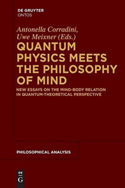 Quantum Physics Meets the Philosophy of Mind, Antonella Corradini ; Uwe Meixner - Paperback - 9783110554731