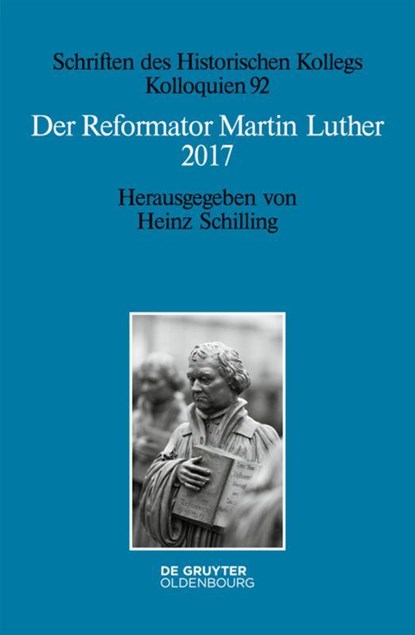 Der Reformator Martin Luther 2017, Heinz Schilling - Paperback - 9783110554991