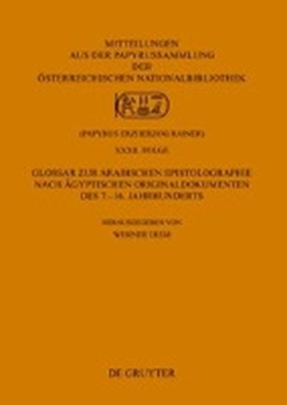 Glossar zur arabischen Epistolographie nach ägyptischen Originaldokumenten des 7.-16. Jahrhunderts, DIEM,  Werner - Gebonden - 9783110556766