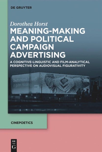 Meaning-Making and Political Campaign Advertising, Dorothea Horst - Gebonden - 9783110574470