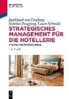 Strategisches Management fur die Hotellerie | Von Freyberg, Burkhard ; Zeugfang, Sabrina ; Schmidt, Laura | 
