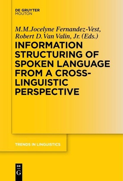Information Structuring of Spoken Language from a Cross-linguistic Perspective, M. M. Jocelyne Fernandez-Vest ; Robert D. Van Valin - Paperback - 9783110577860