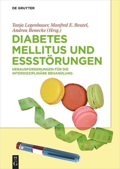 Diabetes Mellitus und Essstoerungen, Tanja Legenbauer ; Andrea Benecke ; Manfred E Beutel - Gebonden - 9783110581522