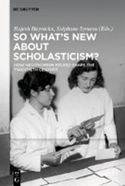 So What's New About Scholasticism?, HEYNICKX,  Rajesh ; Symons, Stephane - Gebonden - 9783110586282