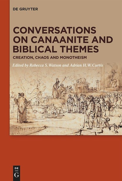 Conversations on Canaanite and Biblical Themes, Rebecca S. Watson ; Adrian H. W. Curtis - Gebonden - 9783110603613