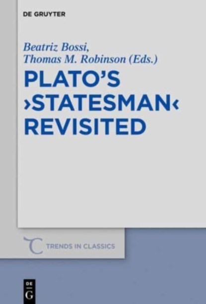 Plato's >Statesman< Revisited, BEATRIZ BOSSI LOPEZ ; Thomas M. Robinson - Gebonden - 9783110604634