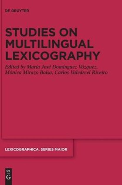 Studies on Multilingual Lexicography, DOMINGUEZ VAZQUEZ,  Maria Jose ; Mirazo Balsa, Monica ; Valcarcel Riveiro, Carlos - Gebonden - 9783110604672