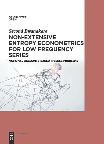 Non-Extensive Entropy Econometrics for Low Frequency Series, Second Bwanakare - Gebonden - 9783110605907
