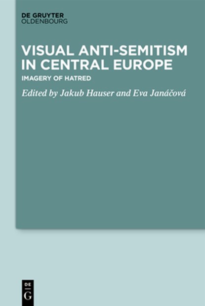 Visual Antisemitism in Central Europe, Jakub Hauser ; Eva Janácová - Gebonden - 9783110616071