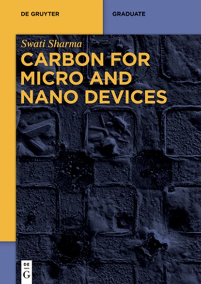 Carbon for Micro and Nano Devices, Swati Sharma - Paperback - 9783110620627