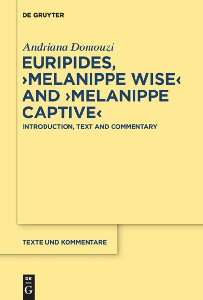 Euripides, >Melanippe Wise< and >Melanippe Captive<, Andriana Domouzi - Gebonden - 9783110622393