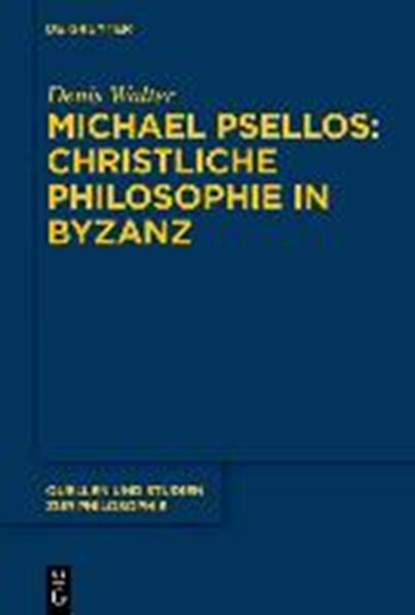 Michael Psellos - Christliche Philosophie in Byzanz, WALTER,  Denis - Paperback - 9783110627084