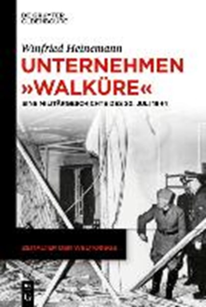 Unternehmen Walkure, HEINEMANN,  Winfried - Gebonden - 9783110632750