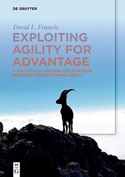 Exploiting Agility for Advantage, David L. Francis - Paperback - 9783110636451