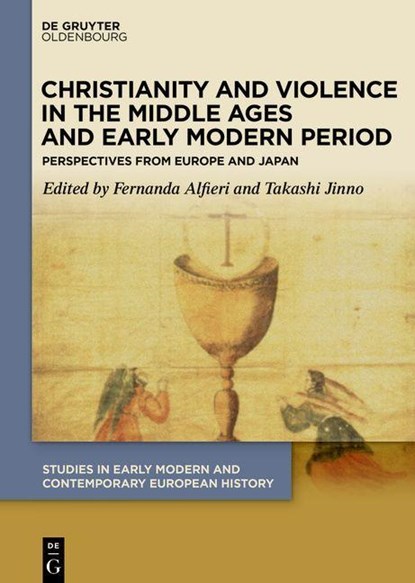 Christianity and Violence in the Middle Ages and Early Modern Period, Fernanda Alfieri ; Takashi Jinno - Gebonden - 9783110639988
