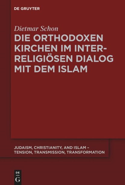 Die orthodoxen Kirchen im interreligioesen Dialog mit dem Islam, Dietmar Schon - Paperback - 9783110643589