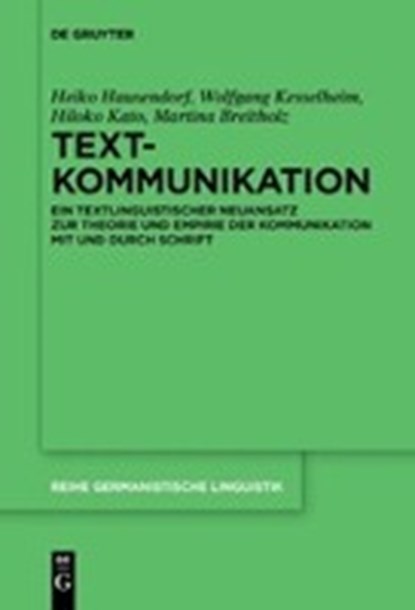 Textkommunikation, HAUSENDORF,  Heiko (University of Bayreuth) ; Kesselheim, Wolfgang ; Kato, Hiloko ; Breitholz, Martina - Paperback - 9783110647792