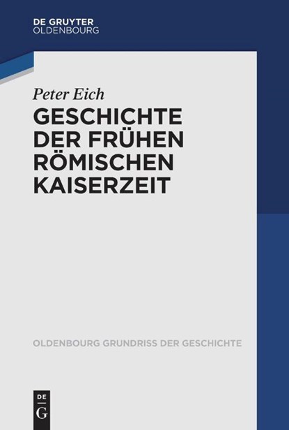 Geschichte der Frühen Römischen Kaiserzeit, Peter Eich - Paperback - 9783110648553