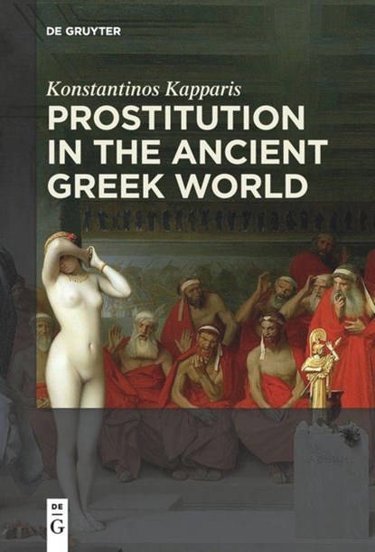 Prostitution in the Ancient Greek World, Konstantinos Kapparis - Paperback - 9783110658989