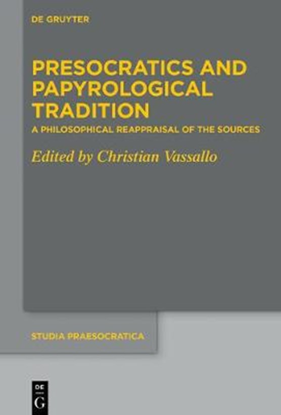 Presocratics and Papyrological Tradition - a Philosophical Reappraisal of the Sources