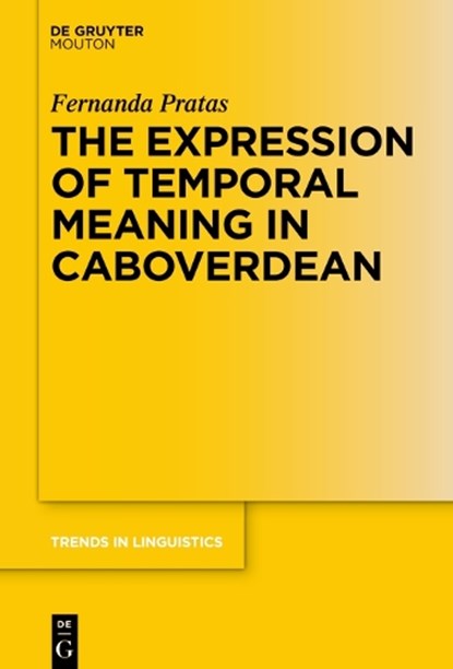 The Expression of Temporal Meaning in Caboverdean, PRATAS,  Fernanda - Gebonden - 9783110668247
