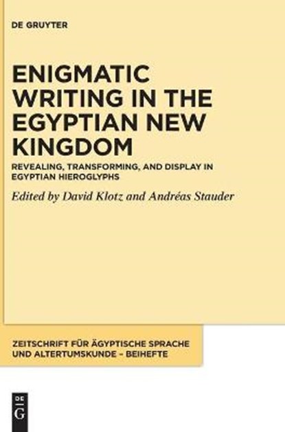 Revealing, transforming, and display in Egyptian hieroglyphs, David Klotz ; Andreas Stauder - Gebonden - 9783110683547
