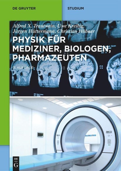 Physik Fur Mediziner, Biologen, Pharmazeuten, Uwe Kreibig ; Jurgen Huttermann ; Christian Hubner ; Alfred X Trautwein - Paperback - 9783110688245