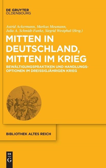 Mitten in Deutschland, mitten im Krieg, Astrid Ackermann ; Markus Meumann ; Julia A. Schmidt-Funke - Gebonden - 9783110691320