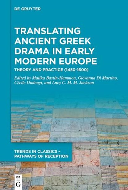 Translating Ancient Greek Drama in Early Modern Europe: Theory and Practice (15th-16th Centuries), Malika Bastin-Hammou - Gebonden - 9783110718652