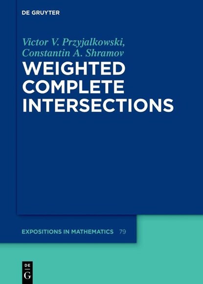 Weighted Complete Intersections, Victor V. Przyjalkowski ; Constantin Shramov - Gebonden - 9783110718829