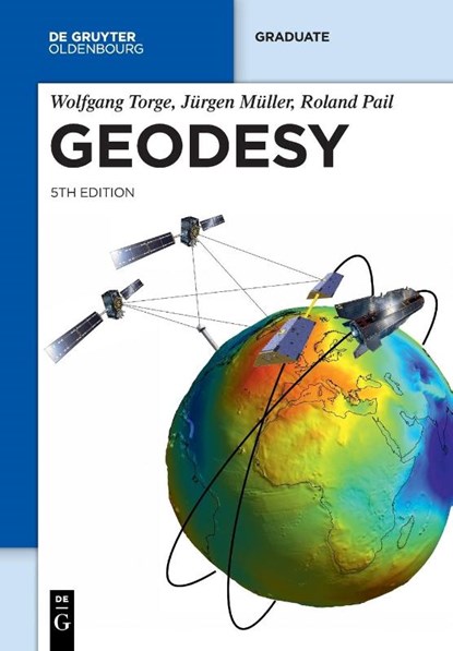 Geodesy, Wolfgang Torge ; Jürgen Müller ; Roland Pail - Paperback - 9783110723298