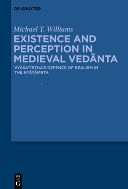 Existence and Perception in Medieval Ved&#257;nta: Vy&#257;sat&#299;rtha's Defence of Realism in the Ny&#257;y&#257;mr&#805;ta, Michael Thomas Williams - Gebonden - 9783110728491
