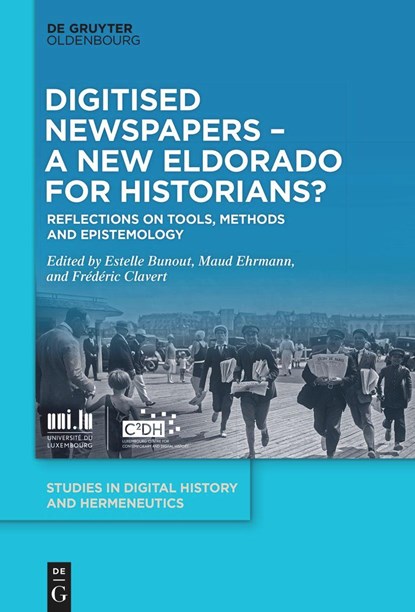 Digitised Newspapers - A New Eldorado for Historians?, Estelle Bunout ;  Maud Ehrmann ;  Frédéric Clavert - Gebonden - 9783110729719