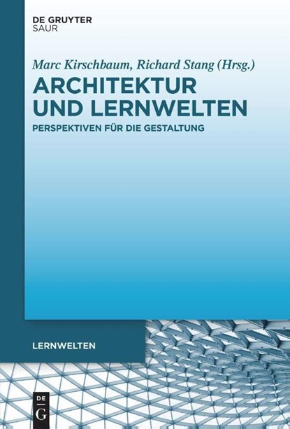 Architektur und Lernwelten, Marc Kirschbaum ; Richard Stang - Gebonden - 9783110737646
