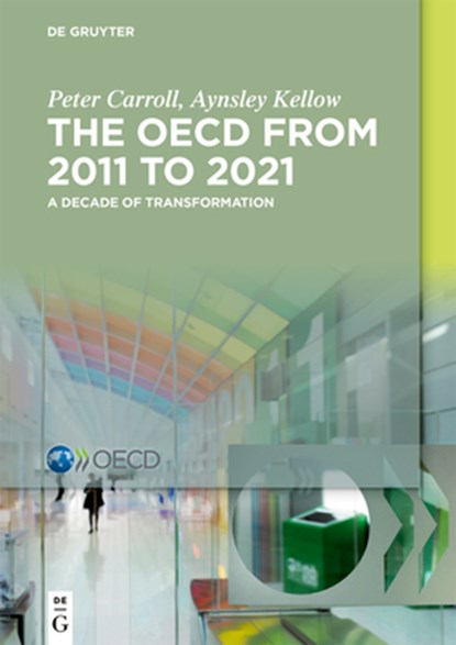 The OECD: A Decade of Transformation, Peter Carroll ; Aynsley Kellow - Paperback - 9783110739312