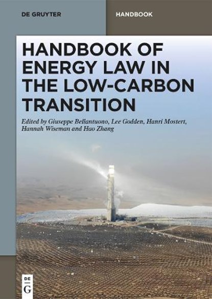 Handbook of Energy Law in the Low-Carbon Transition, Giuseppe Bellantuono ; Lee Godden ; Hanri Mostert - Gebonden - 9783110752335
