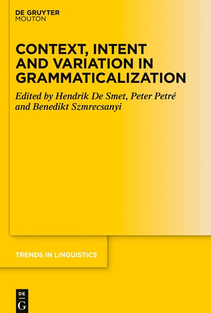 Context, Intent and Variation in Grammaticalization, Hendrik De Smet ;  Peter Petré ;  Benedikt Szmrecsanyi - Gebonden - 9783110752953