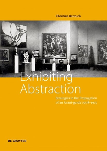 Exhibiting Abstraction, Christina Bartosch - Paperback - 9783110755848
