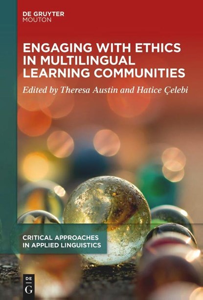 Engaging with Ethics in Multilingual Learning Communities, Theresa Austin ; Hatice Celebi - Gebonden - 9783110756050