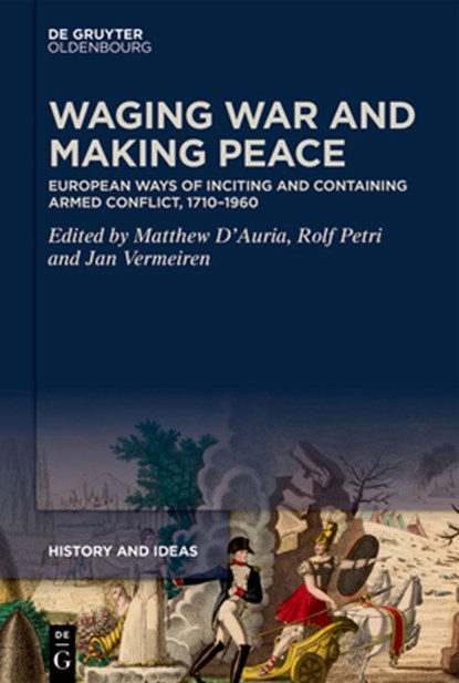 Waging War and Making Peace, Matthew D'Auria ; Rolf Petri ; Jan Vermeiren - Gebonden - 9783110763911