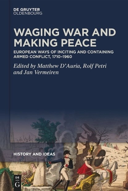Waging War and Making Peace, Matthew D'Auria ; Rolf Petri ; Jan Vermeiren - Gebonden - 9783110763911
