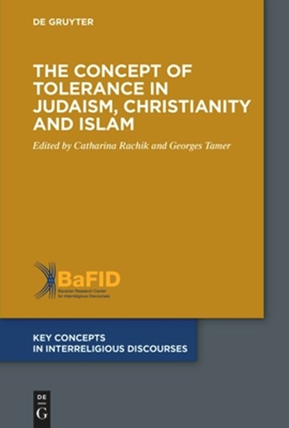 The Concept of Tolerance in Judaism, Christianity and Islam, Catharina Rachik ; Georges Tamer - Paperback - 9783110772883