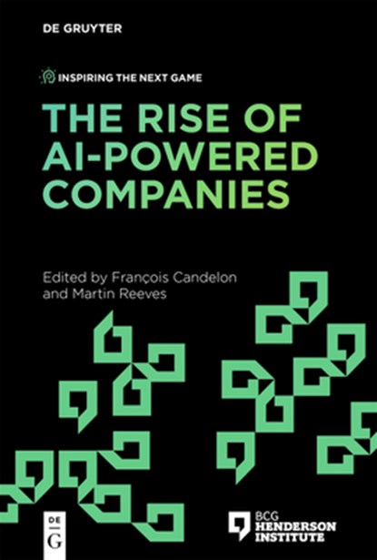 The Rise of AI-Powered Companies, Francois Candelon ; Martin Reeves - Paperback - 9783110775099