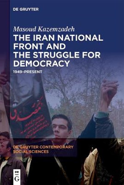 The Iran National Front and the Struggle for Democracy, Masoud Kazemzadeh - Gebonden - 9783110782059