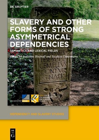 Slavery and Other Forms of Strong Asymmetrical Dependencies, BISCHOFF,  Jeannine ; Conermann, Stephan - Gebonden - 9783110786910