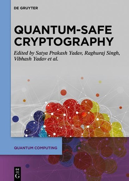 Quantum-Safe Cryptography Algorithms and Approaches, Satya Prakash Yadav ; Raghuraj Singh ; Vibhash Yadav ; Fadi Al-Turjman ; Swarn Avinash Kumar - Gebonden - 9783110798005