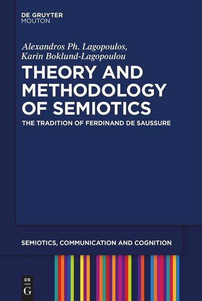 Theory and Methodology of Semiotics, Alexandros Ph. Lagopoulos ; Karin Boklund-Lagopoulou - Paperback - 9783110991581