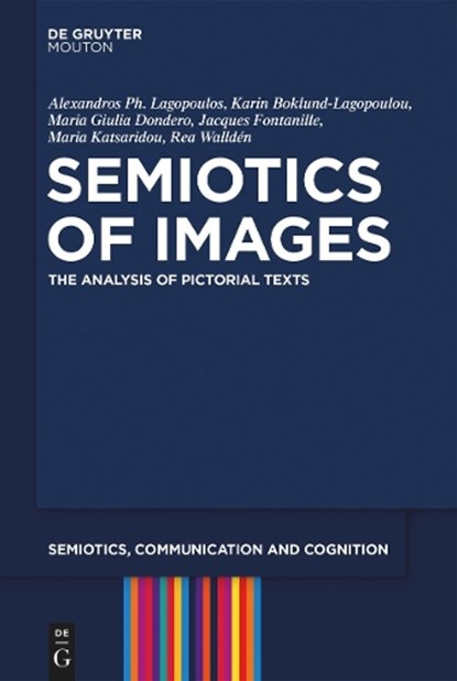 Semiotics of Images: The Analysis of Pictorial Texts, Alexandros PH. Lagopoulos - Gebonden - 9783110991840