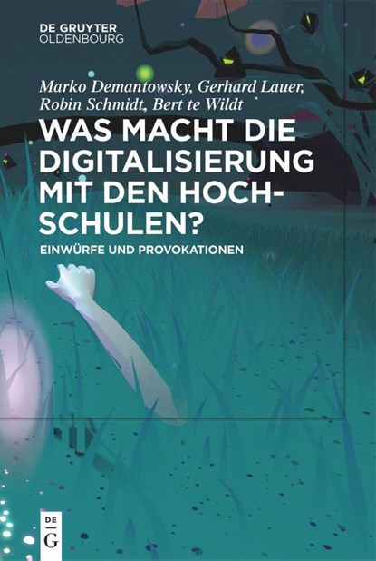 Was Macht Die Digitalisierung Mit Den Hochschulen?, Marko Demantowsky ; Gerhard Lauer ; Robin Schmidt - Paperback - 9783110992533